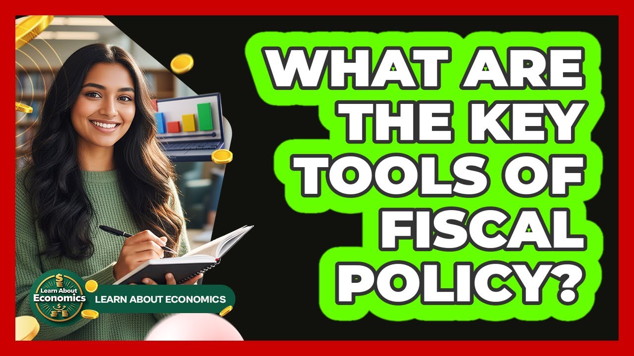 What Are The Key Tools Of Fiscal Policy?