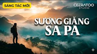 Sương Giăng Sa Pa - Nhạc Trữ Tình Buồn - slow rock ballad | Sáng Tác Mới | Ceeratoo Studio