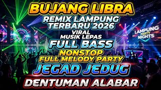 REMIX LAMPUNG TERBARU 2026 PARTY NONSTOP MELODY ERBARU 2026 MUSIK LEPAS FULL BASS #remixlampung