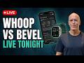 Whoop vs Bevel, 4 Weeks No Apps &amp; Your Questions | Live Chat
