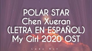 Polar Star - Chen Xueran | My Girl 2020 OST | SUB ESPAÑOL