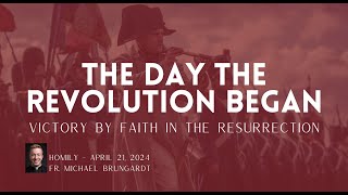 April 21, 2024 (4th Sunday of Easter B)  The Day the Revolution Began (Part 3)