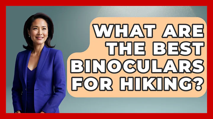 What Are The Best Binoculars For Hiking? - Bird Watching Diaries