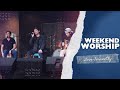 Weekend Worship | &quot;Love Fervently&quot; (Episode 5)