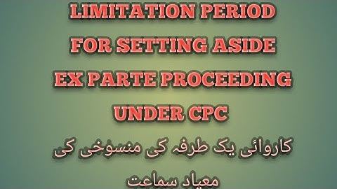 limitation period of setting aside ex parte proceeding under cpc1908