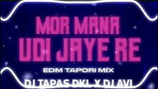 🚫MOR MANA UDI JAYE RE ⭕(EDM TAPORI MIX) DJ TAPAS X DJ AVI (BASS 🎧 AHEAD)