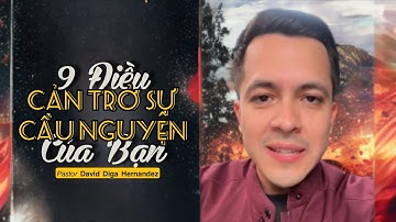 9 Điều Cản Trở Sự Cầu Nguyện Của Bạn | 𝘗𝘢𝘴𝘵𝘰𝘳 𝗗𝗮𝘃𝗶𝗱 𝗗𝗶𝗴𝗮 𝗛𝗲𝗿𝗻𝗮𝗻𝗱𝗲𝘇 - Câu Gốc Mỗi Ngày