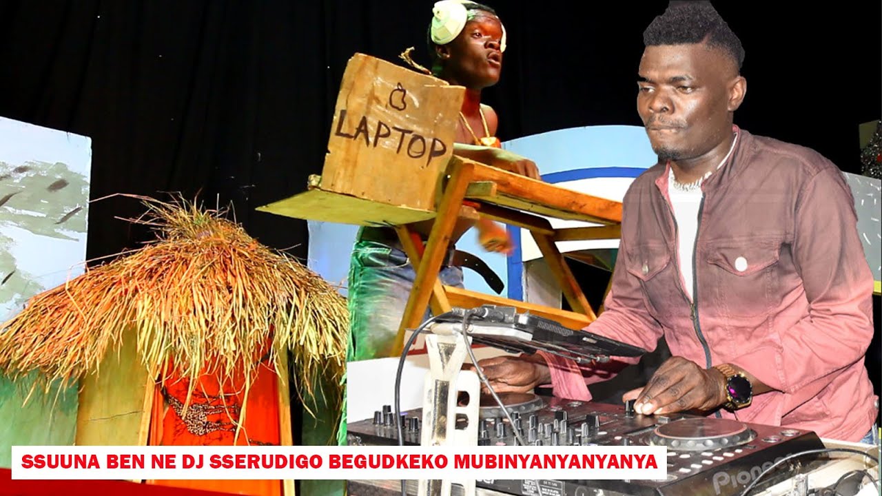 SSUUNA BEN NE DJ SSERUDIGO BEGUDDEKO MUBINYANYANYANYA