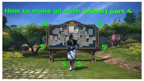 How to make gil in ffxiv with (Miner) part 4
