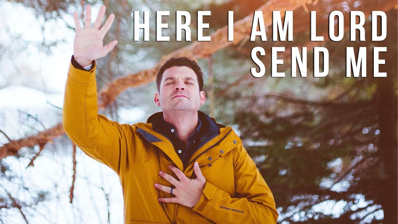 Here I am Lord, Send Me - YouTube