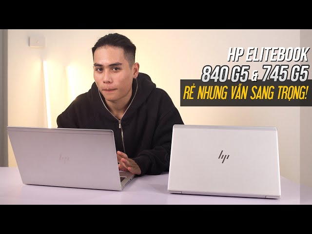 Đánh giá bộ đôi laptop HP ELITEBOOK 840 G5 và 745 G5: Khó bỏ qua nếu bạn có dưới 15 Triệu!1