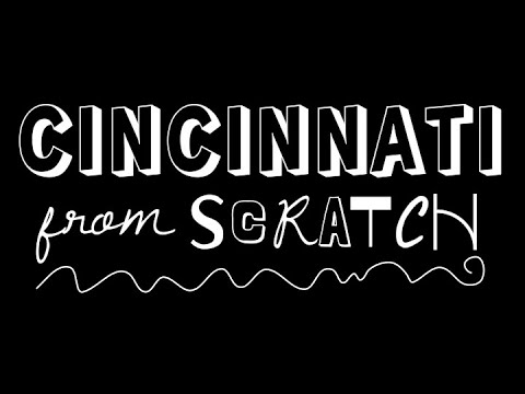 Cincinnati, From Scratch 2024
