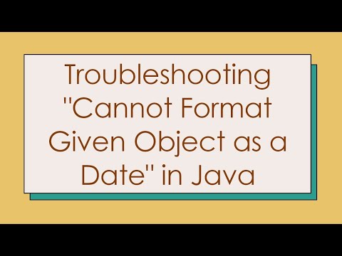 Troubleshooting "Cannot Format Given Object as a Date" in Java