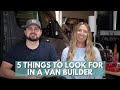 5 Things To Look For In A Van Builder Before You Hire Them