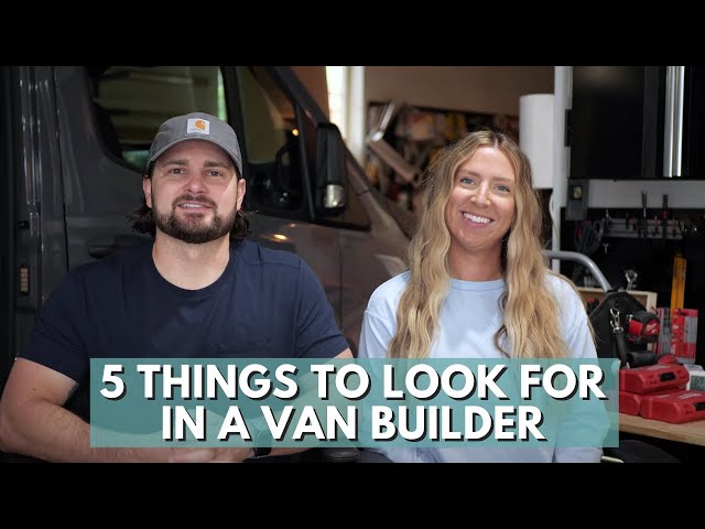 5 things to look for in a van builder before you hire them
