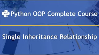 Single Inheritance Relationship in Python OOP - Part 2