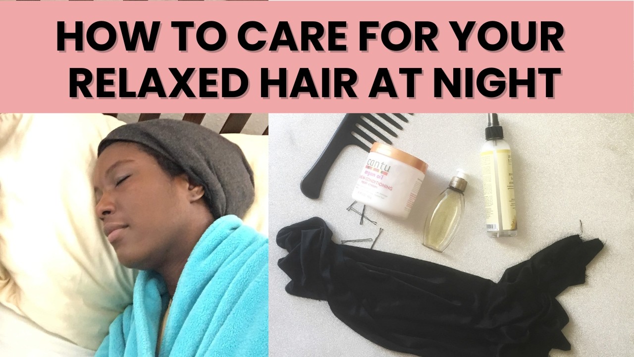 Healthy Relaxed Hair Tips For Bedtime | How To Care For Your Relaxed