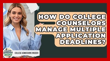 How Do College Counselors Manage Multiple Application Deadlines? - College Admissions Insider