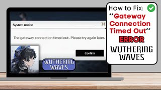 How To Fix “The Gateway Connection Timeout” in Wuthering Waves - Full Guide