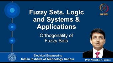 Lecture 47 - Orthogonality of Fuzzy Sets By Prof. Nishchal K. Verma