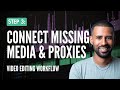 How to Connect Missing Media & Proxies - Video Editing Workflow (3/9)