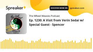 Ep. 1230: A Visit from Verin Sedai w/ Special Guest - Spencer