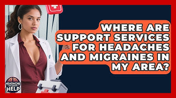 Where Are Support Services for Headaches and Migraines in My Area? - Headache and Migraine Help