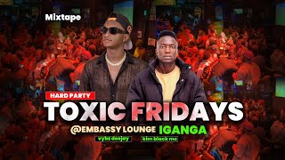 TOXIC FRIDAY HARD PARTY-MC KIM BLACK, DEEJAY VYBZ 256. AT EMBASSY LOUNGE IGANGA.