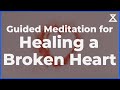 Guided Meditation for Healing a Broken Heart (20 Minutes)