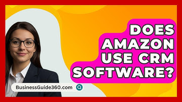 Does Amazon Use CRM Software? - BusinessGuide360.com