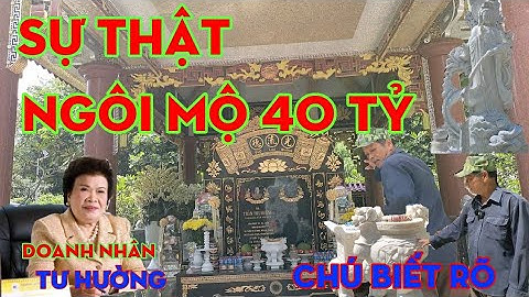 SỰ THẬT Ngôi Mộ 40 Tỷ Của Nữ Doanh Nhân Tư Hường