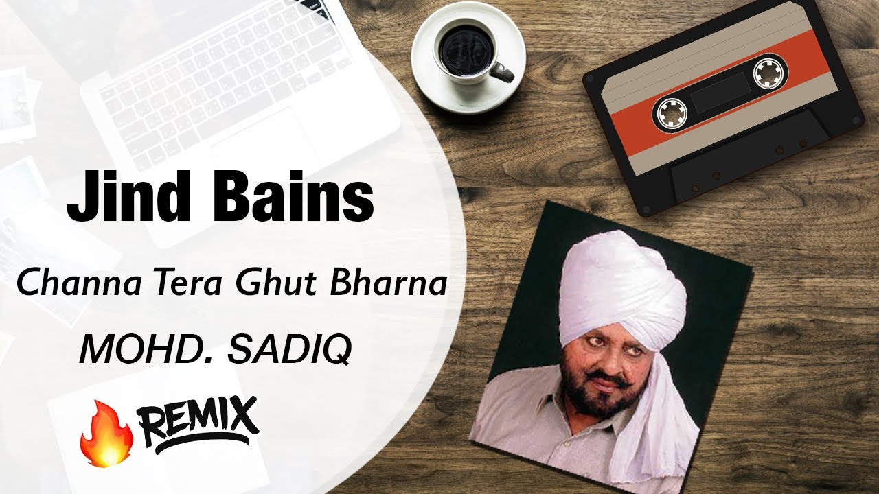 Jind Bains  Mohd Sadiq  Channa Tera Ghut Bharna  Latest Remix  Punjabi Old Songs