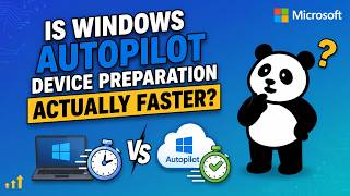 Is Windows Autopilot Device Preparation Actually Faster?