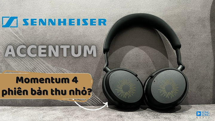 Đánh giá sennheiser tầm trung hiện nay