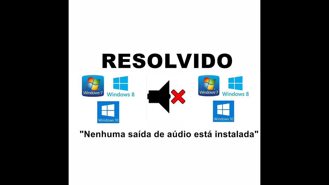 Erro Nenhum Dispositivo De Saida De Audio Instalado