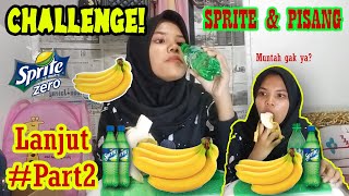 TANTANGAN Makan Sprite Campur Pisang (Gedang) | Lanjutan #Part2