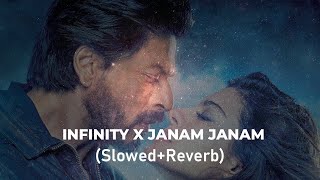Infinity x Janam Janam || Slowed & Reverbed ||
