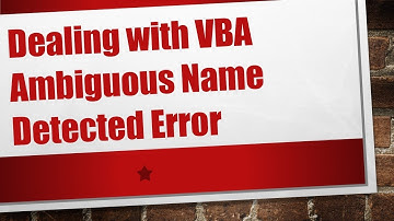 Dealing with VBA Ambiguous Name Detected Error