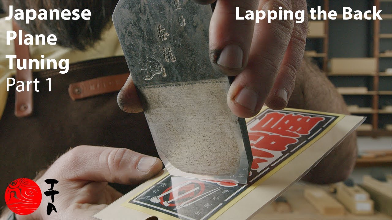 Japanese Plane Tuning - Part 1 of 5 - Lapping the Back of the Blade