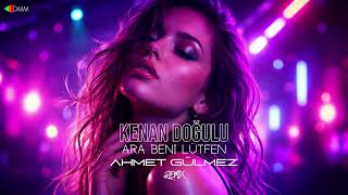 Kenan Doğulu - Ara Beni Lütfen (Ahmet Gülmez Remix)