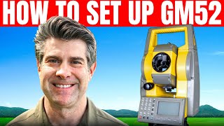 How To Set Up A GeoMeasure GM52 Total Station - Beginners Guide for Professional Land Surveying