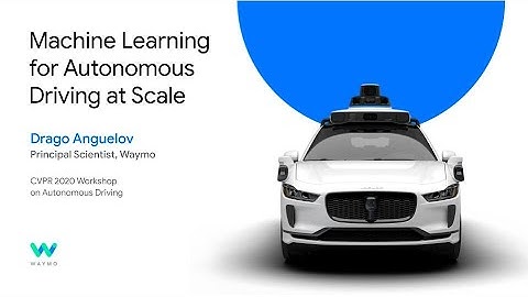 Drago Anguelov – Machine Learning for Autonomous Driving at Scale