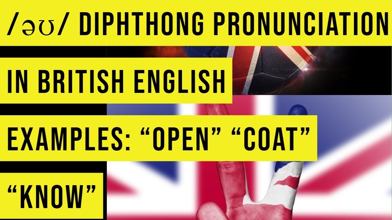 /əʊ/ Diphthong Pronunciation in British English with Examples Open Coat Know YouTube