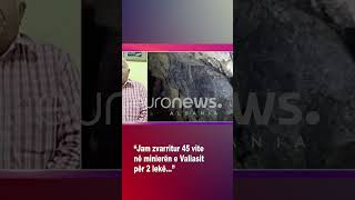 Jam Zvarritur 45 Vite Në Minierën E Valiasit Për 2 Lekë
