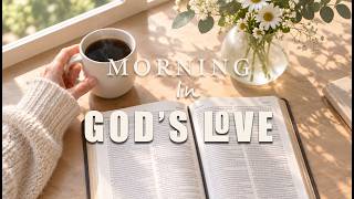 Morning Peace with God 🤍 Gentle Worship for Prayer, Rest & Reflection