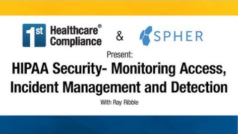 HIPAA Security- Monitoring Access, Incident Management and Detection