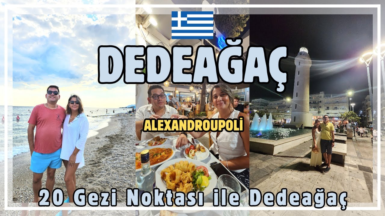 Dedeağaç Gezi Rehberi | Alexandroupoli | Gezi, Deniz, Yeme İçme, Alışveriş, Eğlence, Konaklama vb.