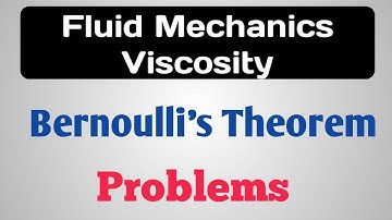 Fluid Mechanics Viscosity, Bernoulli