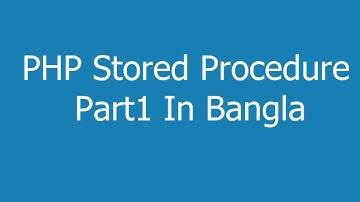 PHP Stored Procedure Part1 In Bangla