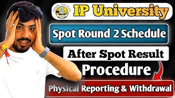IP University Counselling Spot Round 2 Schedule | Procedure After Result & Physical Reporting